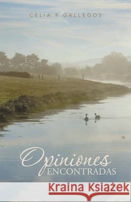 Opiniones Encontradas Celia R. Gallegos 9781463368623 Palibrio - książka