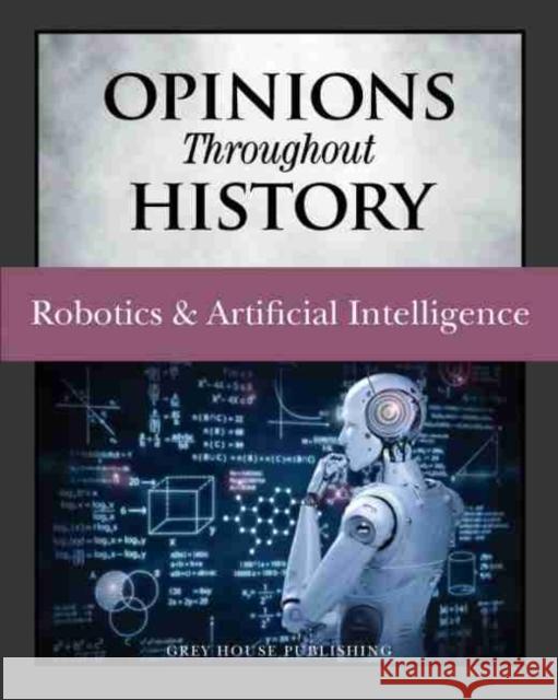 Opinions Throughout History: Robotics & Artificial Intelligence: Print Purchase Includes Free Online Access Issit, Micah 9781642654813 Grey House Publishing - książka