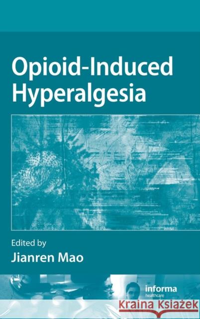 Opioid-Induced Hyperalgesia Jianren Mao 9781420088991 Informa Healthcare - książka