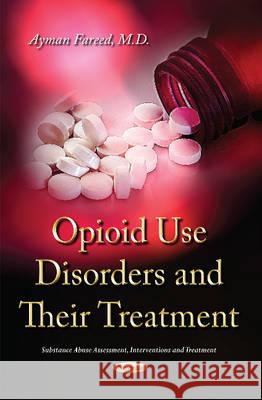 Opioid Use Disorders and their Treatment Ayman Fareed 9781633215108 Nova Science Publishers Inc - książka