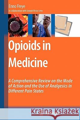 Opioids in Medicine: A Comprehensive Review on the Mode of Action and the Use of Analgesics in Different Clinical Pain States Levy, Joseph V. 9789048174867 Springer - książka
