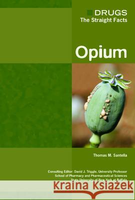 Opium Thomas M. Santella David J. Triggle 9780791085479 Chelsea House Publications - książka