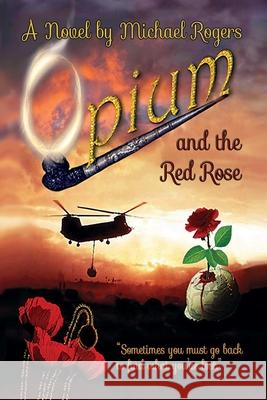 Opium and the Red Rose Michael Rogers 9780359442522 Lulu.com - książka