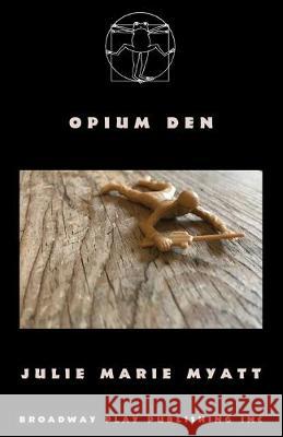 Opium Den Julie Marie Myatt 9780881458176 Broadway Play Publishing - książka