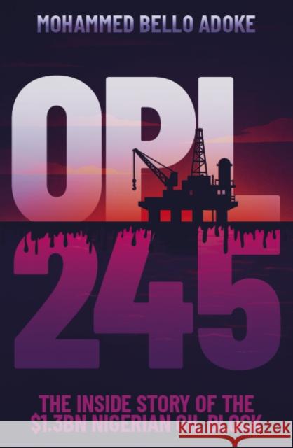 OPL245: The inside story of the $1.3bn Nigerian oil block Mohammed Bello Adoke 9781917673396 The Conrad Press - książka