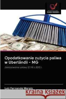 Opodatkowanie zużycia paliwa w Uberlândii - MG Fernando Morais, Luiz 9786202615020 Wydawnictwo Nasza Wiedza - książka