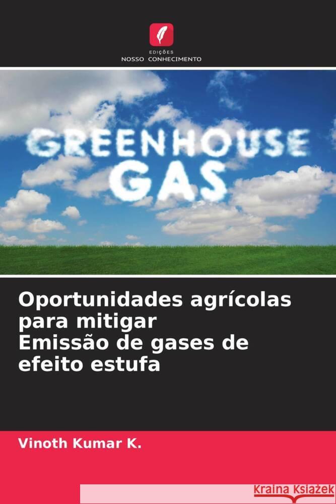Oportunidades agrícolas para mitigar Emissão de gases de efeito estufa K., VINOTH KUMAR 9786205562130 Edições Nosso Conhecimento - książka
