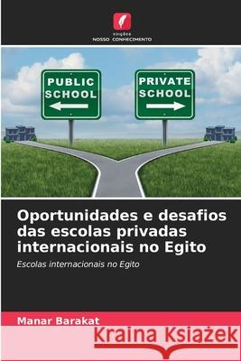 Oportunidades e desafios das escolas privadas internacionais no Egito Barakat, Manar 9786208887032 Edições Nosso Conhecimento - książka