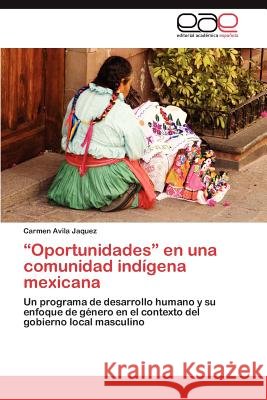 Oportunidades En Una Comunidad Indigena Mexicana Carmen Avil 9783847358572 Editorial Acad Mica Espa Ola - książka