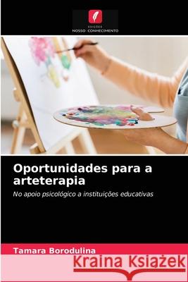 Oportunidades para a arteterapia Tamara Borodulina 9786204062594 Edicoes Nosso Conhecimento - książka