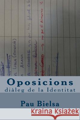 Oposicions: diàleg de la Identitat Bielsa, Pau 9781484048900 Createspace Independent Publishing Platform - książka