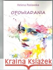 Opowiadania Helena Pasławska 9788320558890 Ludowa Spółdzielnia Wydawnicza - książka