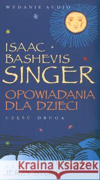 Opowiadania dla dzieci Singer cz. 2  Audiobook Singer Isaac Bashevis 9788372782540 Media Rodzina - książka