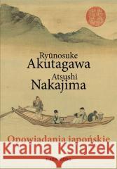 Opowiadania japońskie Rynosuke Akutagawa, Atsushi Nakajima 9788382796247 Siedmioróg - książka