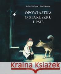 Opowiastka o staruszku i psie Barbro Lindgren, Eva Eriksson 9788377762097 Zakamarki - książka