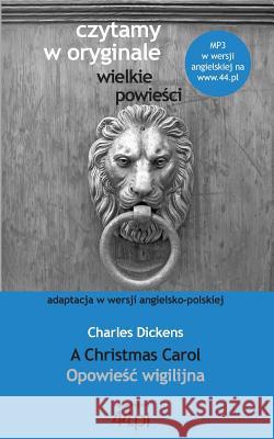 Opowieśc wigilijna. A Christmas Carol Dickens 9788363035709 44.PL - książka