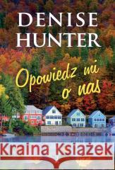 Opowiedz mi o nas Denise Hunter 9788368304060 Dreams - książka