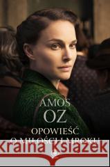 Opowieść o miłości i mroku Amos Oz 9788383383606 Rebis - książka
