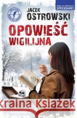 Opowieść wigilijna Jacek Ostrowski 9788384300732 Skarpa Warszawska - książka