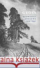 Opowieści kresowe 1939-1941. Żydzi i Sowieci Gross Jan Tomasz 9788378662105 Austeria - książka