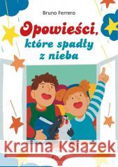Opowieści, które spadły z nieba Bruno Ferrero, Lucia Vender 9788383531908 Jedność - książka