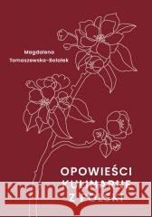 Opowieści kulinarne z Polski Tomaszewska-Bolałek Magdalena 9788367799782 HANAMI - książka