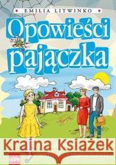 Opowieści pajączka. O miłości, rodzinie... Emilia Litwinko 9788382011753 eSPe - książka