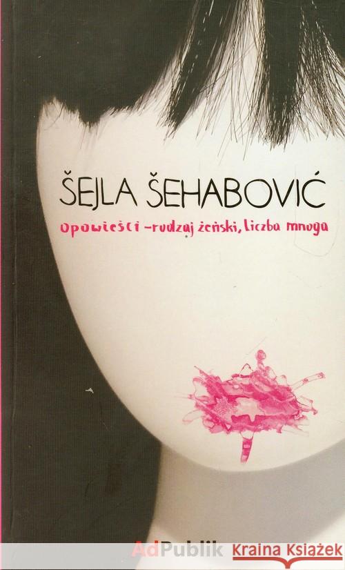 Opowieści rodzaj żeński liczba mnoga Sehabović Sejla 9788393464005 AdPublik - książka