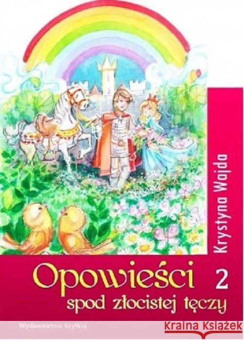 Opowieści spod złocistej tęczy 2 Wajda Krystyna 9788366188013 KryWaj - książka