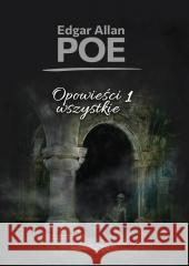 Opowieści wszystkie T.1 Edgar Allan Poe 9788368508291 Wydawnictwo CM - książka