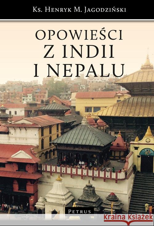 Opowieści z Indii i Nepalu Jagodziński Henryk 9788377205129 Petrus - książka