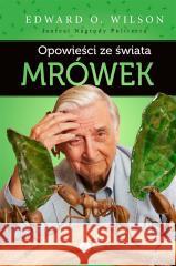 Opowieści ze świata mrówek Edward O. Wilson, Szymon Drobniak 9788378866022 Copernicus Center Press - książka