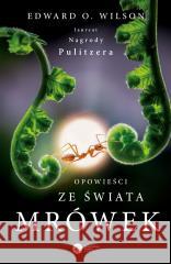 Opowieści ze świata mrówek w.2024 Edward O. Wilson 9788378867876 Copernicus Center Press - książka