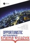 Opportunistic Networks: Fundamentals, Applications and Emerging Trends Anshul Verma Pradeepika Verma Sanjay Kumar Dhurandher 9780367677329 CRC Press