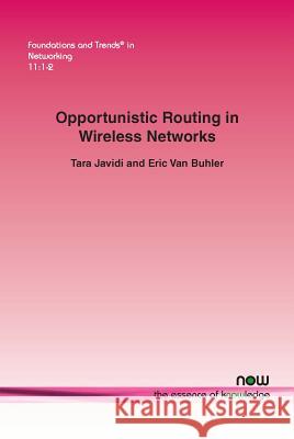 Opportunistic Routing in Wireless Networks Tara Javidi Eric Va 9781680831504 Now Publishers - książka