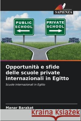 Opportunità e sfide delle scuole private internazionali in Egitto Barakat, Manar 9786208887025 Edizioni Sapienza - książka