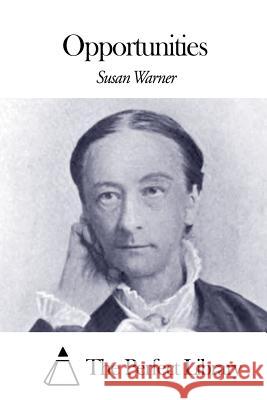 Opportunities Susan Warner The Perfect Library 9781507790212 Createspace - książka