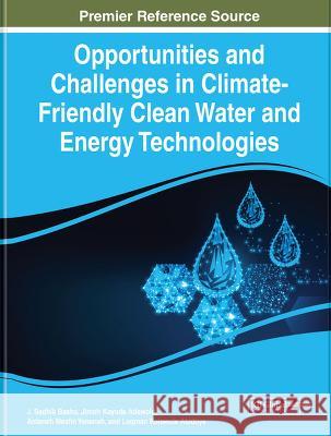 Opportunities and Challenges in Climate-Friendly Clean Water and Energy Technologies J. Sadhik Basha, Jimoh Kayode Adewole, Anteneh Mesfin Yeneneh 9781668473030 IGI Global - książka