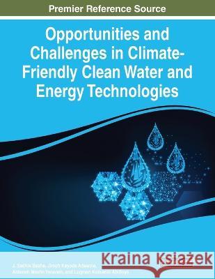 Opportunities and Challenges in Climate-Friendly Clean Water and Energy Technologies J. Sadhik Basha Jimoh Kayode Adewole Anteneh Mesfin Yeneneh 9781668473047 IGI Global - książka