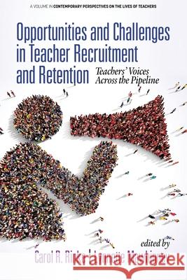 Opportunities and Challenges in Teacher Recruitment and Retention: Teachers' Voices Across the Pipeline Rinke, Carol R. 9781641136594 Eurospan (JL) - książka