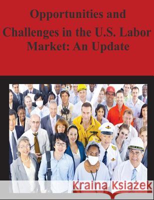 Opportunities and Challenges in the U.S. Labor Market: An Update Council of Economic Advisors             Jason Furman 9781502525659 Createspace - książka