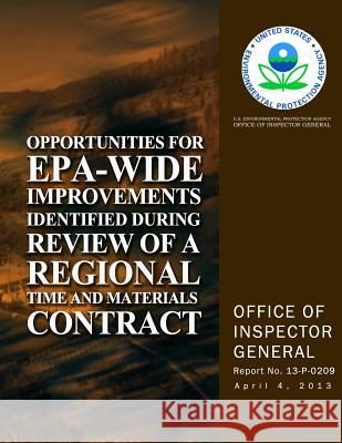 Opportunities for EPA-Wide Improvements Identified During Review of a Regional Time and Materials Contract U. S. Environmental Protection Agency 9781500627409 Createspace - książka