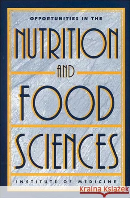 Opportunities in the Nutrition and Food Sciences: Research Challenges and the Next Generation of Investigators Institute of Medicine 9780309048842 National Academy Press - książka