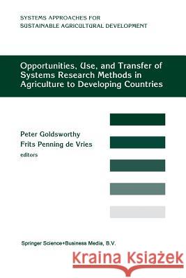 Opportunities, Use, and Transfer of Systems Research Methods in Agriculture to Developing Countries: Proceedings of an International Workshop on Syste Goldsworthy, Peter 9789401043281 Springer - książka