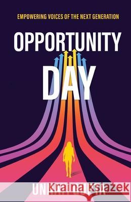 Opportunity Day: Empowering Voices of the Next Generation Unnati Gupta 9781637304563 New Degree Press - książka