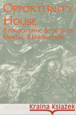 Opportunity House: Ethnographic Stories of Mental Retardation Angrosino, Michael V. 9780761989172 Altamira Press - książka