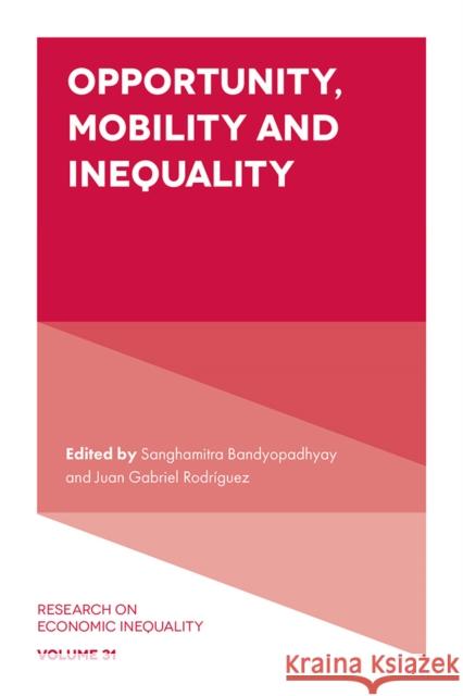 Opportunity, Mobility and Inequality Sanghamitra Bandyopadhyay Juan Gabriel Rodr?guez 9781835495452 Emerald Publishing Limited - książka