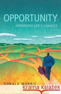 Opportunity: Optimizing Lifes Chances Morris, Donald 9781591024026 Prometheus Books - książka