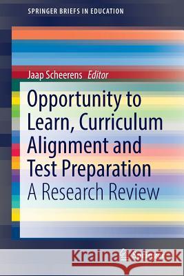 Opportunity to Learn, Curriculum Alignment and Test Preparation: A Research Review Scheerens, Jaap 9783319431093 Springer - książka