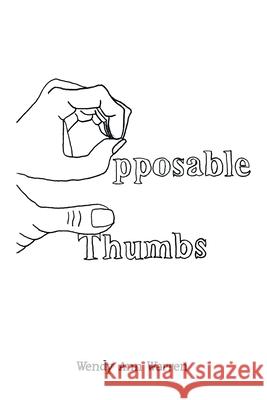 Opposable Thumbs Wendy Ann Warren 9798369424346 Xlibris Us - książka